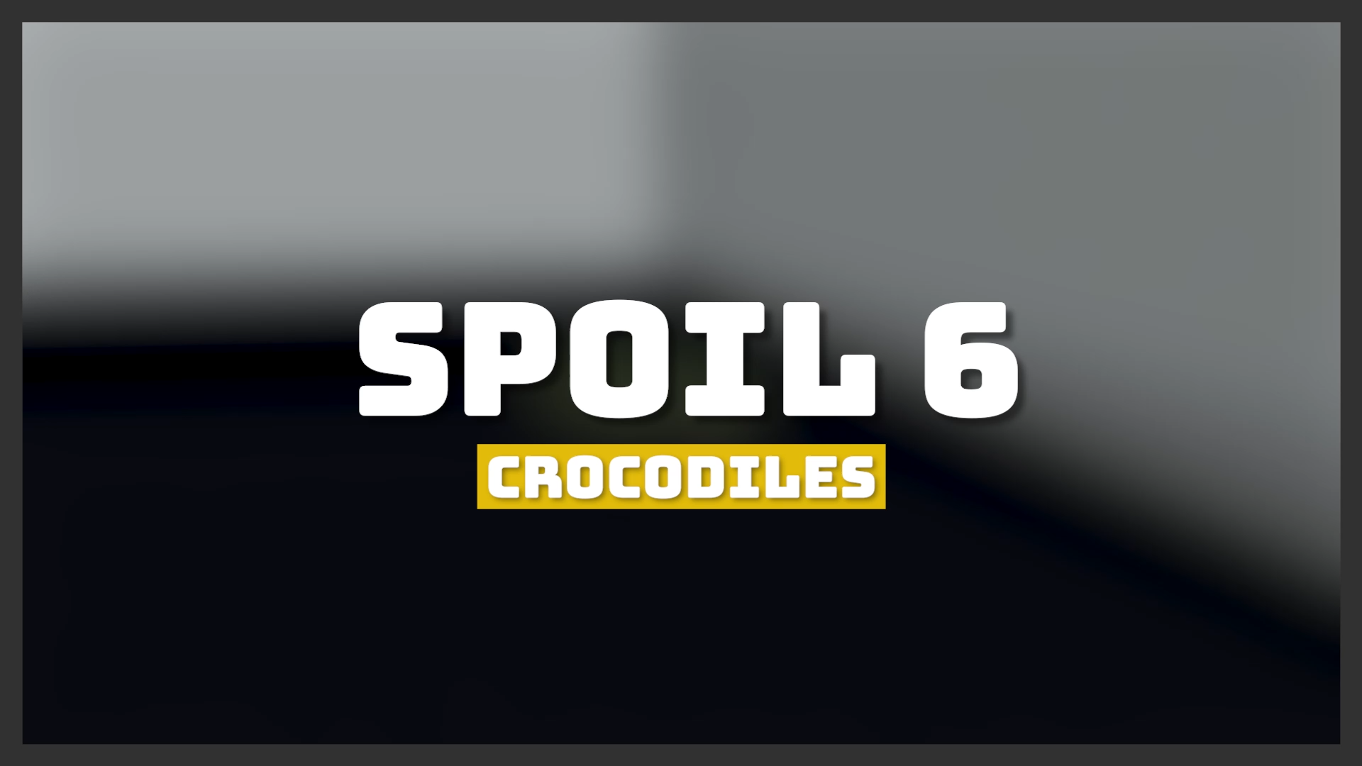 SPOIL 6 ⏵ BRACONNAGE DE CROCODILE